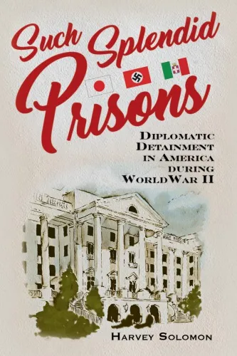 Cover of Such Splendid Prisons: Diplomatic Detainment in America during World War II