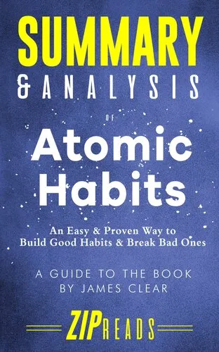 Summary & Analysis of Atomic Habits: An Easy & Proven Way to Build Good Habits & Break Bad Ones | A Guide to the Book by James Clear