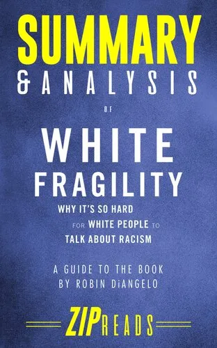 Summary & Analysis of White Fragility: Why It's So Hard for White People to Talk About Racism | A Guide to the Book by Robin DiAngelo