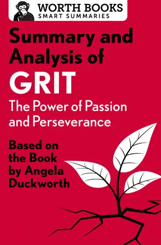 Summary and Analysis of Grit - The Power of Passion and Perseverance: Based on the Book By Angela Duckworth