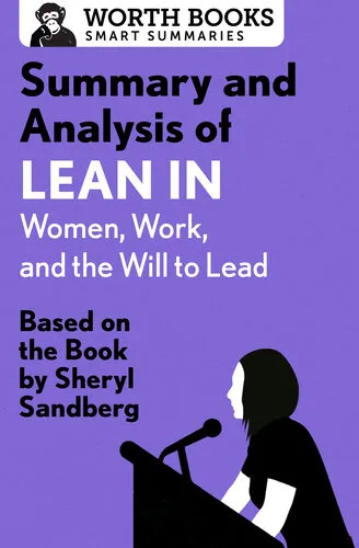 Summary and Analysis of Lean In - Women, Work, and the Will to Lead: Based on the Book By Sheryl Sandberg