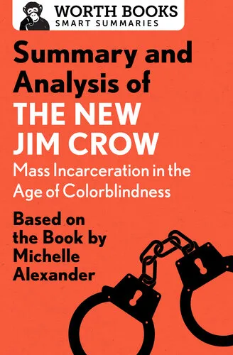 Summary and Analysis of the New Jim Crow: Mass Incarceration in the Age of Colorblindness: Based on the Book  by Michelle Alexander