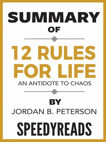 Summary of 12 Rules for Life: An Antidote to Chaos by Jordan B. Peterson