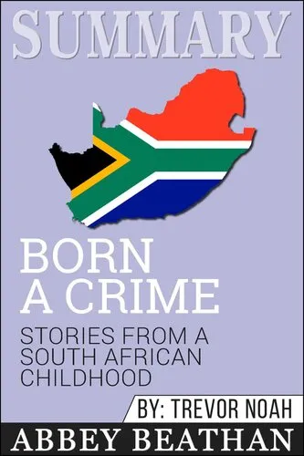 Summary of Born a Crime: Stories from a South African Childhood by Trevor Noah