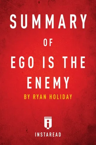 Summary of Ego is the Enemy by Ryan Holiday: includes Analysis