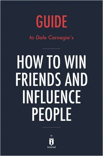 Summary of How to Win Friends and Influence People: by Dale Carnegie