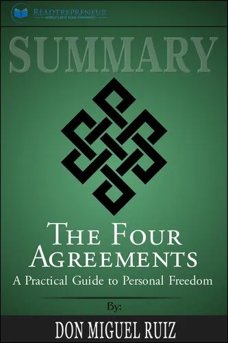 Summary of the Four Agreements: A Practical Guide to Personal Freedom (a Toltec Wisdom Book) by Don Miguel Ruiz