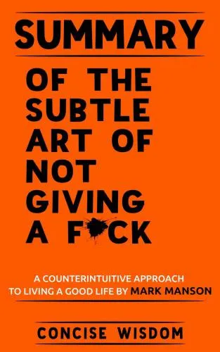 Summary of the Subtle Art of Not Giving a F*ck