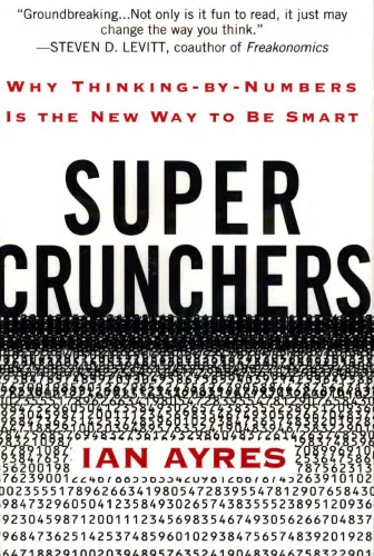 Super Crunchers: Why Thinking-By-Numbers Is the New Way to Be Smart