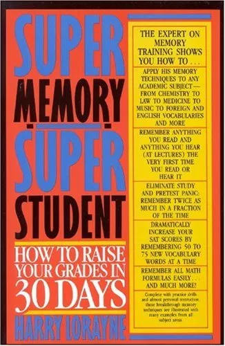 Super Memory - Super Student: How to Raise Your Grades in 30 Days