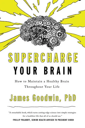 Supercharge Your Brain: How to Maintain a Healthy Brain Throughout Your Life