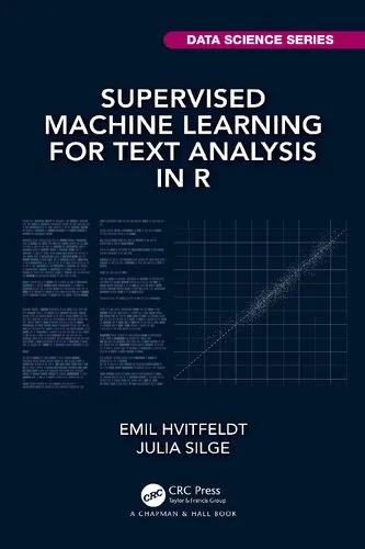 Supervised Machine Learning for Text Analysis in R (Chapman & Hall/CRC Data Science Series)