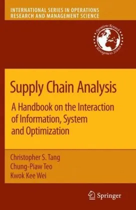 Supply Chain Analysis: A Handbook on the Interaction of Information, System and Optimization (International Series in Operations Research & Management Science)