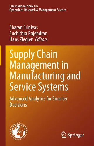 Cover of Supply Chain Management in Manufacturing and Service Systems: Advanced Analytics for Smarter Decisions (International Series in Operations Research & Management Science, 304)