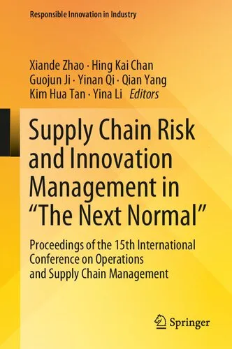 Cover of Supply Chain Risk and Innovation Management in “The Next Normal”: Proceedings of the 15th International Conference on Operations and Supply Chain Management (Responsible Innovation in Industry)