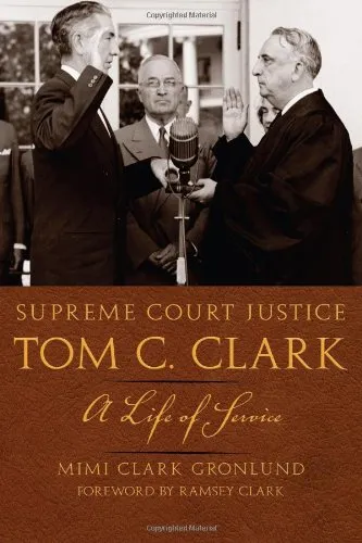 Supreme Court Justice Tom C. Clark: A Life of Service (Texas Legal Studies)