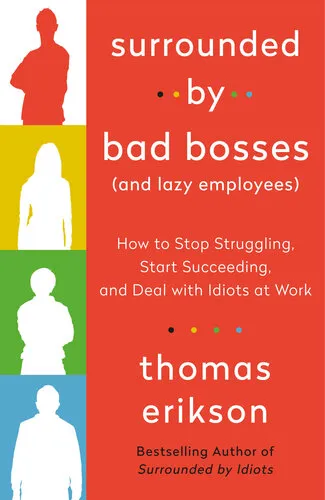 Surrounded by Bad Bosses: How to Stop Struggling and Start Succeeding (No Matter Who You Work With) Bonus Book: Surrounded by Lazy Employees