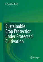 Sustainable Crop Protection under Protected Cultivation