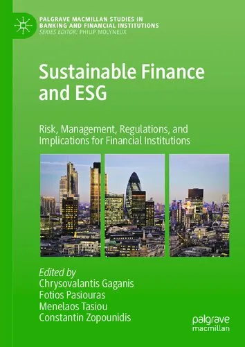 Sustainable Finance and ESG: Risk, Management, Regulations, and Implications for Financial Institutions