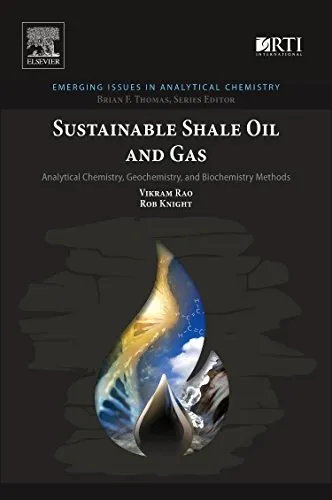 Sustainable Shale Oil and Gas. Analytical Chemistry, Geochemistry, and Biochemistry Methods