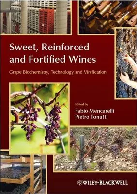 Sweet, Reinforced and Fortified Wines: Grape Biochemistry, Technology and Vinification