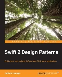 Swift 2 Design Patterns: Build robust and scalable iOS and Mac OS X game applications