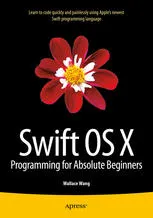 Swift OS X Programming for Absolute Beginners