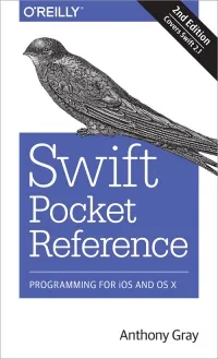 Swift Pocket Reference, 2nd Edition: Programming for iOS and OS X