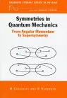 Symmetries in Quantum Mechanics: From Angular Momentum to Supersymmetry (Graduate Student Series in Physics)