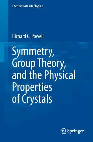 Symmetry, Group Theory, and the Physical Properties of Crystals (Lecture Notes in Physics, 824)