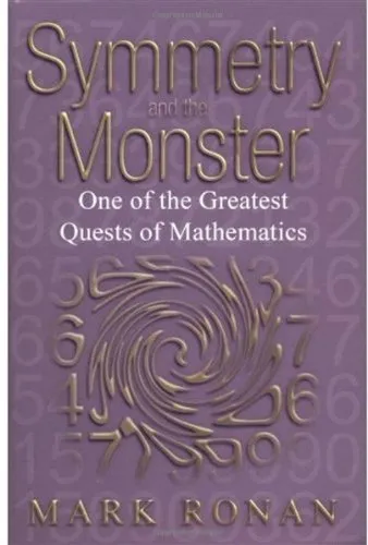 Symmetry and the Monster: The Story of One of the Greatest Quests of Mathematics