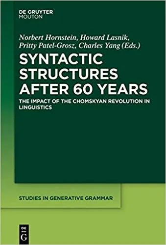 Syntactic Structures after 60 Years: The Impact of the Chomskyan Revolution in Linguistics