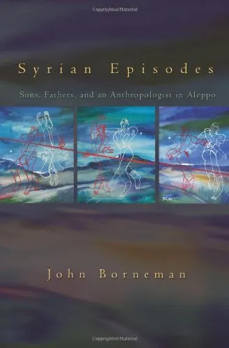 Syrian Episodes: Sons, Fathers, and an Anthropologist in Aleppo