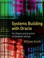 Systems Building with Oracle: The Theory and Practice of Database Design