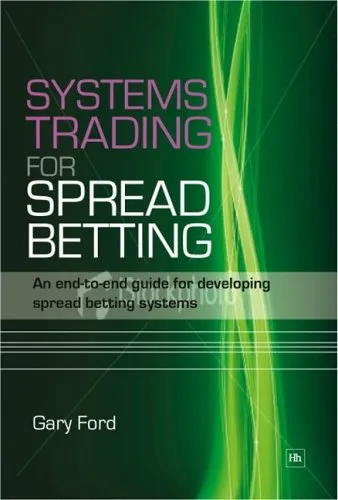 Systems Trading for Spread Betting: An End-To-End Guide for Developing Spread Betting Systems