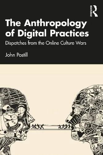 THE ANTHROPOLOGY  OF DIGITAL PRACTICES Dispatches from the Online  Culture Wars