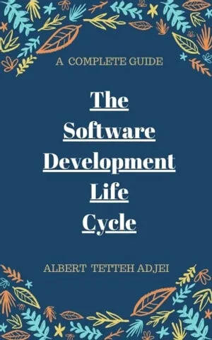 THE SOFTWARE DEVELOPMENT LIFE CYCLE A COMPLETE GUIDE