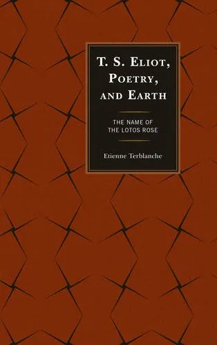 T.S. Eliot, Poetry, and Earth: The Name of the Lotos Rose