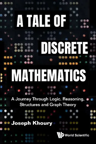 Tale of Discrete Mathematics, A: A Journey Through Logic, Reasoning, Structures and Graph Theory