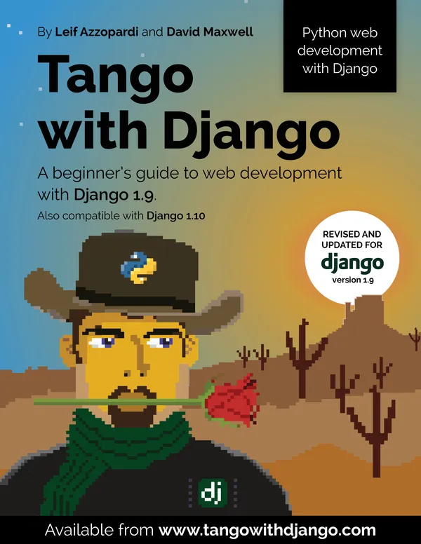 Tango With Django: A beginner’s Guide to Web Development With Python - Django 1.9