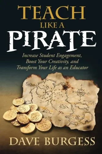 Teach like a pirate : increase student engagement, boost your creativity, and transform your life as an educator