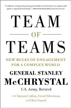 Team of Teams: New Rules of Engagement for a Complex World