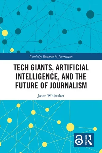 Tech Giants, Artificial Intelligence, And The Future Of Journalism