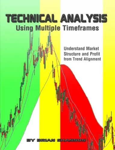 Technical Analysis Using Multiple Timeframes - Understanding Market Structure and Profit from Trend Alignment