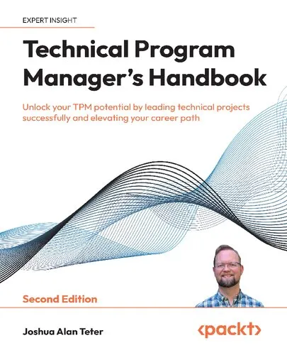 Technical Program Manager's Handbook: Unlock your TPM potential by leading technical projects successfully and elevating your career path