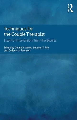 Techniques for the Couple Therapist: Essential Interventions From the Experts