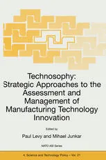 Technosophy: Strategic Approaches to the Assessment and Management of Manufacturing Technology Innovation