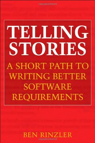 Telling Stories: A Short Path to Writing Better Software Requirements