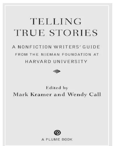 Telling true stories: a nonfiction writers' guide from the Nieman Foundation at Harvard University