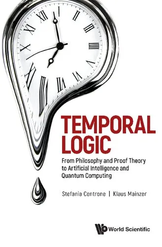 Temporal Logic - From Philosophy and Proof Theory to Artificial Intelligence and Quantum Computing